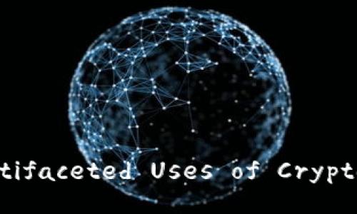Exploring the Multifaceted Uses of Cryptocurrency Wallets